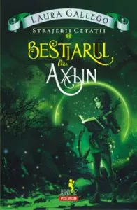 Strajerii cetatii. Vol. I - Bestiarul lui Axlin