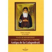 Taina veacului ce va sa fie. Viata si nevointele cuviosului parintelui nostru Antipa de la Calapodesti. Editia a 2-a