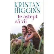 Te astept sa vii (vol. 21) de Kristan Higgins