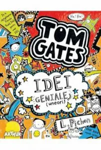 Tom Gates 4-idei geniale-uneori de Liz Pichon