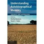 Understanding Autobiographical Memory: Theories and Approaches de Dorthe Berntsen