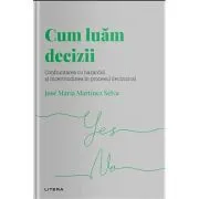 Volumul 13. Descopera Psihologia. Cum luam decizii de Jose Maria Martinez Selva