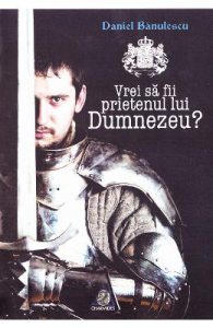 Vrei sa fii prietenul lui Dumnezeu?