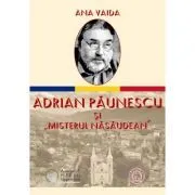 Adrian Paunescu si „Misterul Nasaudean” de Ana Vaida