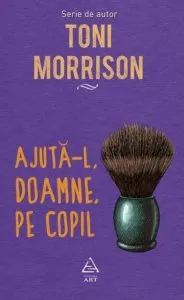 Ajuta-l, Doamne, pe copil de Toni Morrison