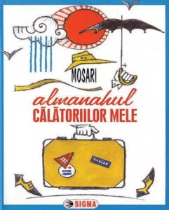 Almanahul calatoriilor mele 2009 de Mosari