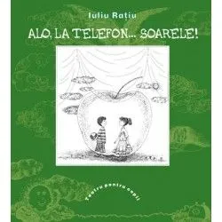 Alo, la telefon... Soarele! - Iuliu Ratiu de RaţIu Iuliu
