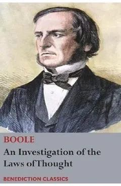 An Investigation of the Laws of Thought, on Which are Founded the Mathematical Theories of Logic and Probabilities