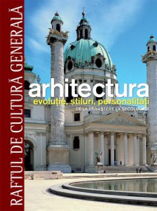Arhitectura. Evolutie, stiluri, personalitati. De la Renastere la secolul XIX - Vol. 2