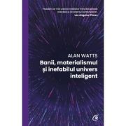 Banii, materialismul si inefabilul univers inteligent