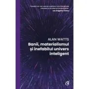 Banii, materialismul si inefabilul univers inteligent de Alan Watts