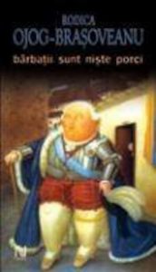 Barbatii sunt niste porci