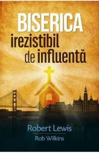 Biserica irezistibil de influenta de Robert Lewis