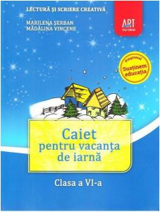 Caiet pentru vacanța de iarnă. Lectură și scriere creativă. Clasa a VI-a