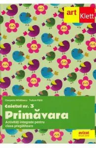 Caietul Nr. 3 Primavara. Activitati integrate pentru clasa pregatitoare de Cleopatra Mihailescu
