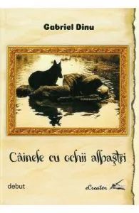 Cainele cu ochii albastri de Gabriel Dinu