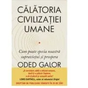 Calatoria civilizatiei umane. Cum poate specia noastra supravietui si prospera de Oded Galor