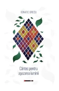 Cantec pentru asezarea luminii de Ignatie Grecu