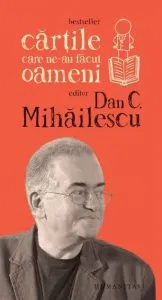 Cartile care ne-au facut oameni de Dan C. Mihailescu