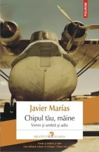 Chipul tau maine. Venin si umbra si adio de Javier Marias