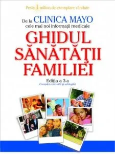 Clinica Mayo. Ghidul sanatatii familiei. Editia a III-a de Scott C. Litin