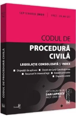 Codul de procedura civila: Septembrie 2021 de Dan Lupascu