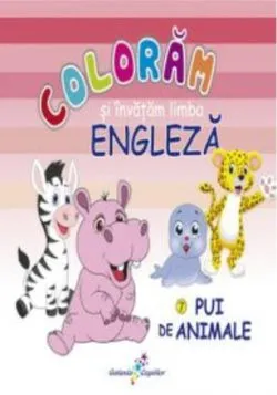 Colorăm şi învăţăm limba engleză. Nr.7. Pui de animale de Roxana Geanta