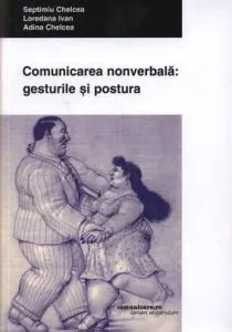 Comunicarea nonverbala: gesturile si postura de Adina Chelcea