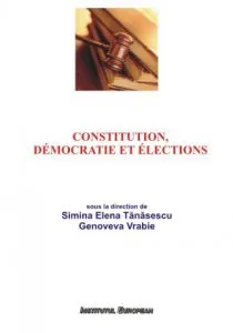 Constitution, Democratie et Elections de Elena Simina Tanasescu