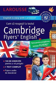 Cum sa reusesti la testul Cambridge Flyers English. Larousse