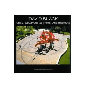 David Black Urban Sculpture as Proto-Architecture de David Black
