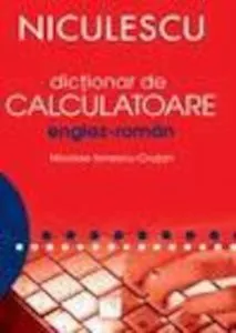Dictionar de calculatoare englez-roman de Nicolae Ionescu-Crutan