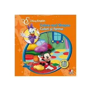 Disney English. My First Words in English. Colors and Shapes / Culori şi forme de Disney