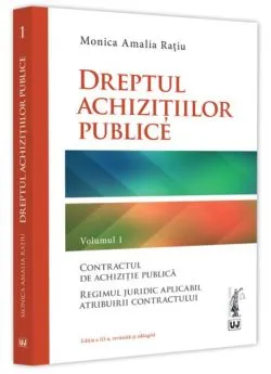 Dreptul achizițiilor publice (Vol. 1) de Monica Amalia Ratiu