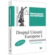 Dreptul Uniunii Europene I, editia 2-a, revazuta si adaugita de Mihaela Augustina Nita (Dumitrascu)