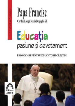 Educatia – pasiune si devotament