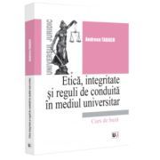 Etica, integritate si reguli de conduita in mediul universitar. Note de curs