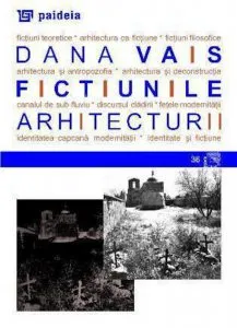 Fictiunile arhitecturii de Dana Vais