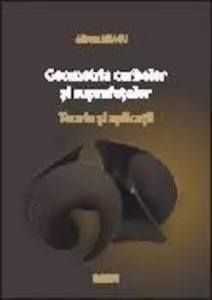 Geometria curbelor si suprafetelor. Teorie si aplicatii de Mircea Neagu