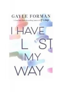 I Have Lost My Way de Gayle Forman