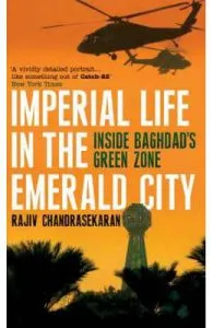 Imperial Life in the Emerald City de Rajiv Chandrasekaran