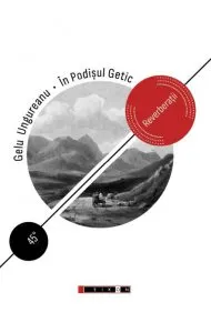 In Podisul Getic. Reverberatii de Gelu Ungureanu