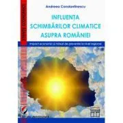 Influenta schimbarilor climatice asupra Romaniei. Impact economic si masuri de prevenire la nivel regional de Andreea Constantinescu