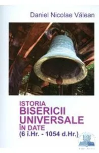 Istoria bisericii universale in date de Daniel Nicolae Valean