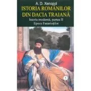 Istoria romanilor din Dacia Traiana. Istoria moderna, partea 2. Epoca Fanariotilor. Volumul 5 de A. D. Xenopol