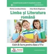 Limba si literatura romana. Caiet de lucru pentru clasa a 6-a de Florina Loredana Streinu