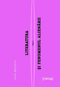 Literatura și fenomenul alienării, vol I: Alienarea, un fenomen colectiv