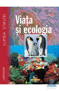 Lumea stiintei, Larousse, viata si ecologia