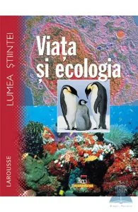 Lumea stiintei, Larousse, viata si ecologia de Larousse