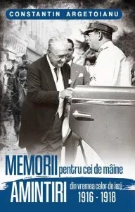 Memorii pentru cei de mâine, Amintiri din vremea celor de ieri 1916-1918 (vol. 2) de Constantin Argetoianu